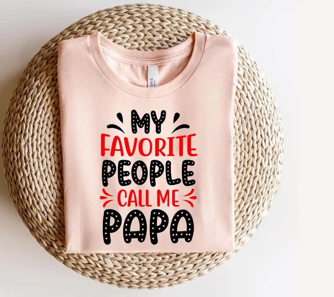 My Favorite People Call Me Papa SVG - Fathers Day T-Shirt Design SVG