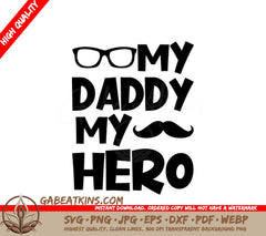 Daddy My Hero SVG - Mustache & Glasses - Fathers Day Design SVG