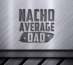 Nacho Average Dad SVG -  Design Design SVG