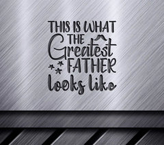 Greatest Father SVG - This Is What The Greatest Father Looks Like SVG