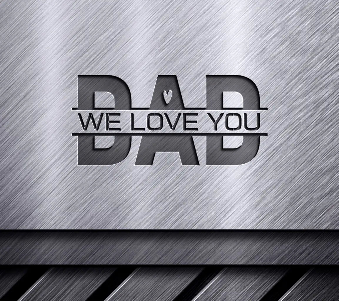 We Love You Dad  SVG Design - Fathers Day Design SVG