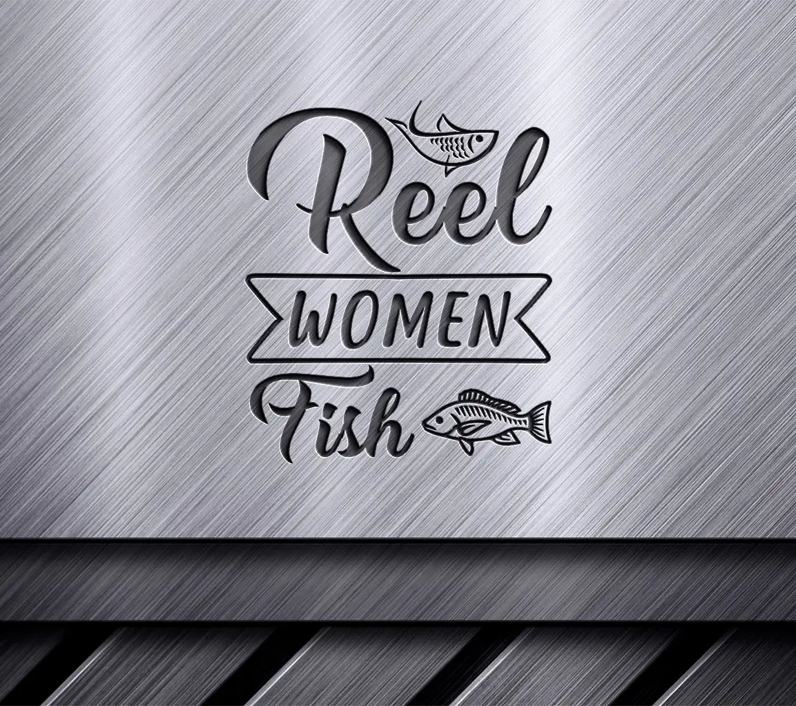 Reel Women Fish SVG -  Fishing Sign with Fish SVG