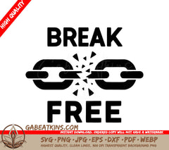 A Black And White Sign That Says Break Free SVG - Freedom Chain SVG