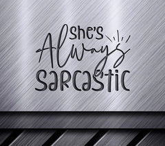 Shes Always Sarcastic  SVG Design - Friendship Design SVG