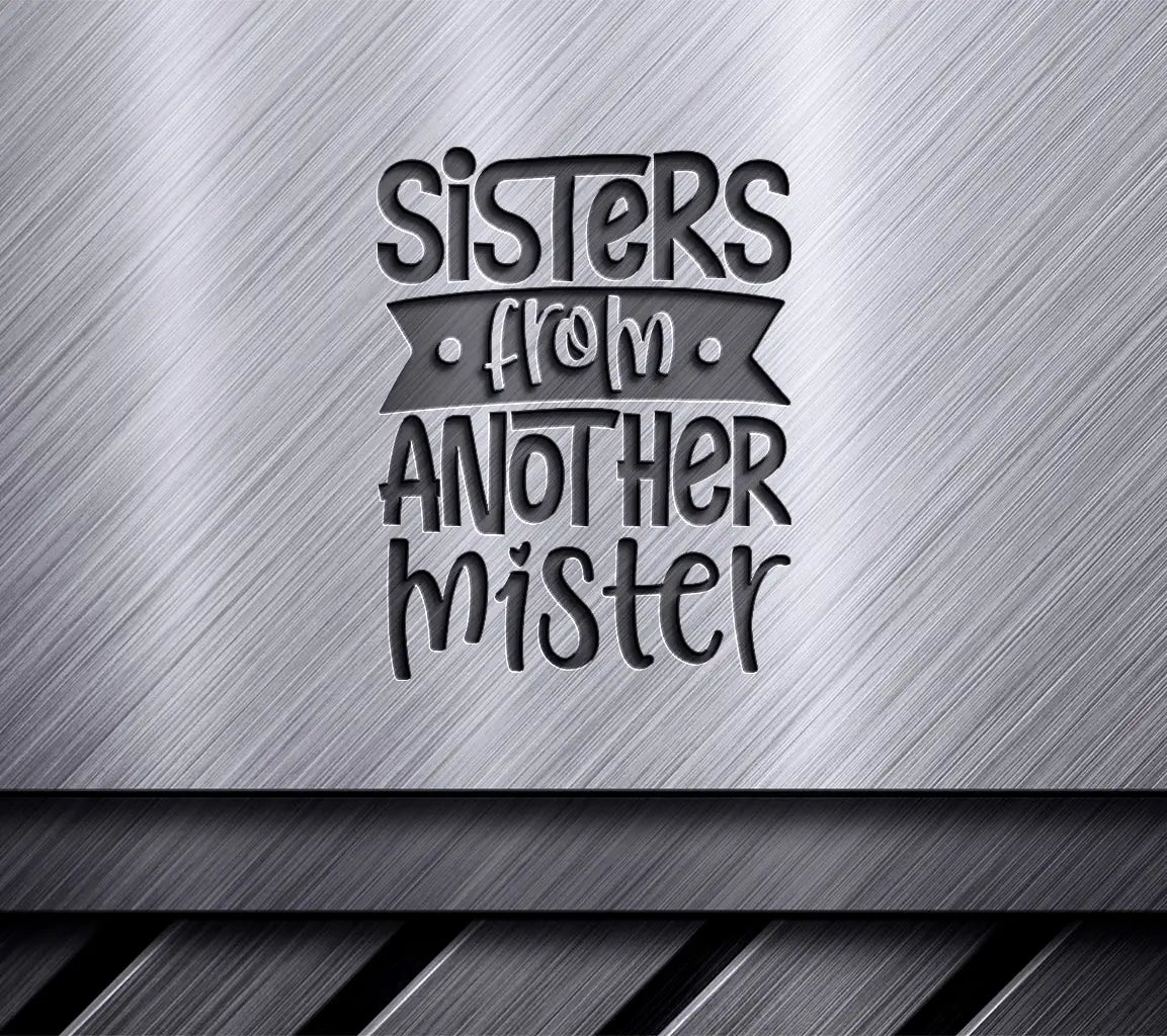 Sisters From Another Mister SVG -  Friendship Sign SVG