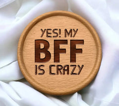 Yes My Bff Is Crazy -  SVG Cut File SVG