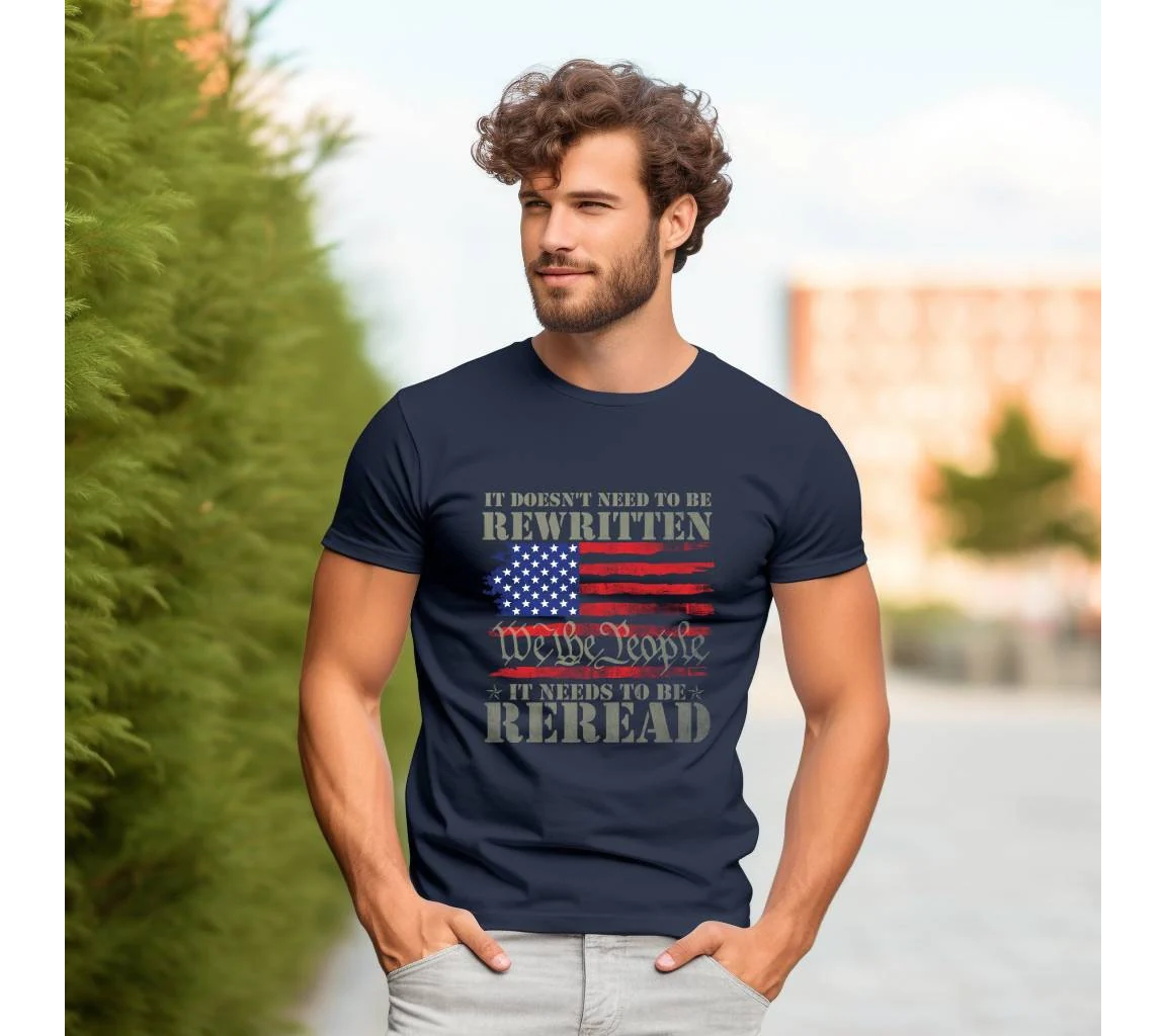 It Doesn't Need To Be Rewritten It Needs To Be Reread Shirt, 1776 Shir | Reread Shirt, 1776 Shirt, American Constitution 1776,