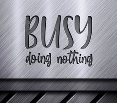 Funny Busy Doing Nothing  SVG Design SVG