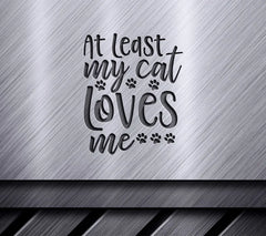 Funny Cat SVG - At Least My Cat Loves Me (With Paw Prints) SVG