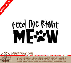 Funny Cat Feed Me Right Meow SVG with Paw Print SVG