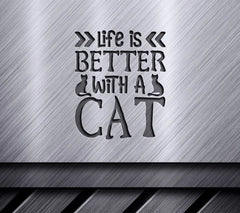 Life Is Better With A Cat - Funny  SVG Design SVG