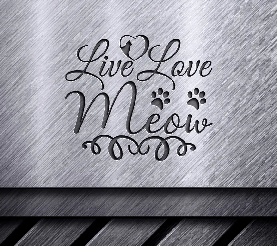 Live Love Meow SVG -  Cat Sign with Paw Prints & Heart SVG