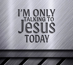 Im Only Talking To Jesus Today SVG - Funny Christian  Sign SVG