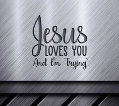 Funny Christian Jesus Loves You SVG - Im Trying Design SVG