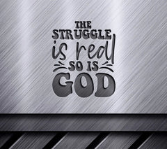 Funny Christian SVG The Struggle Is Real, But So Is God SVG