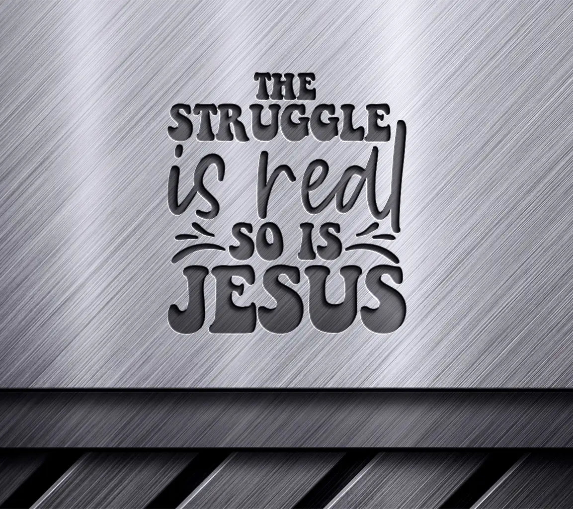 Funny Christian SVG The Struggle Is Real, But So Is Jesus SVG