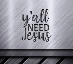 Funny Yall Need Jesus  SVG Design SVG