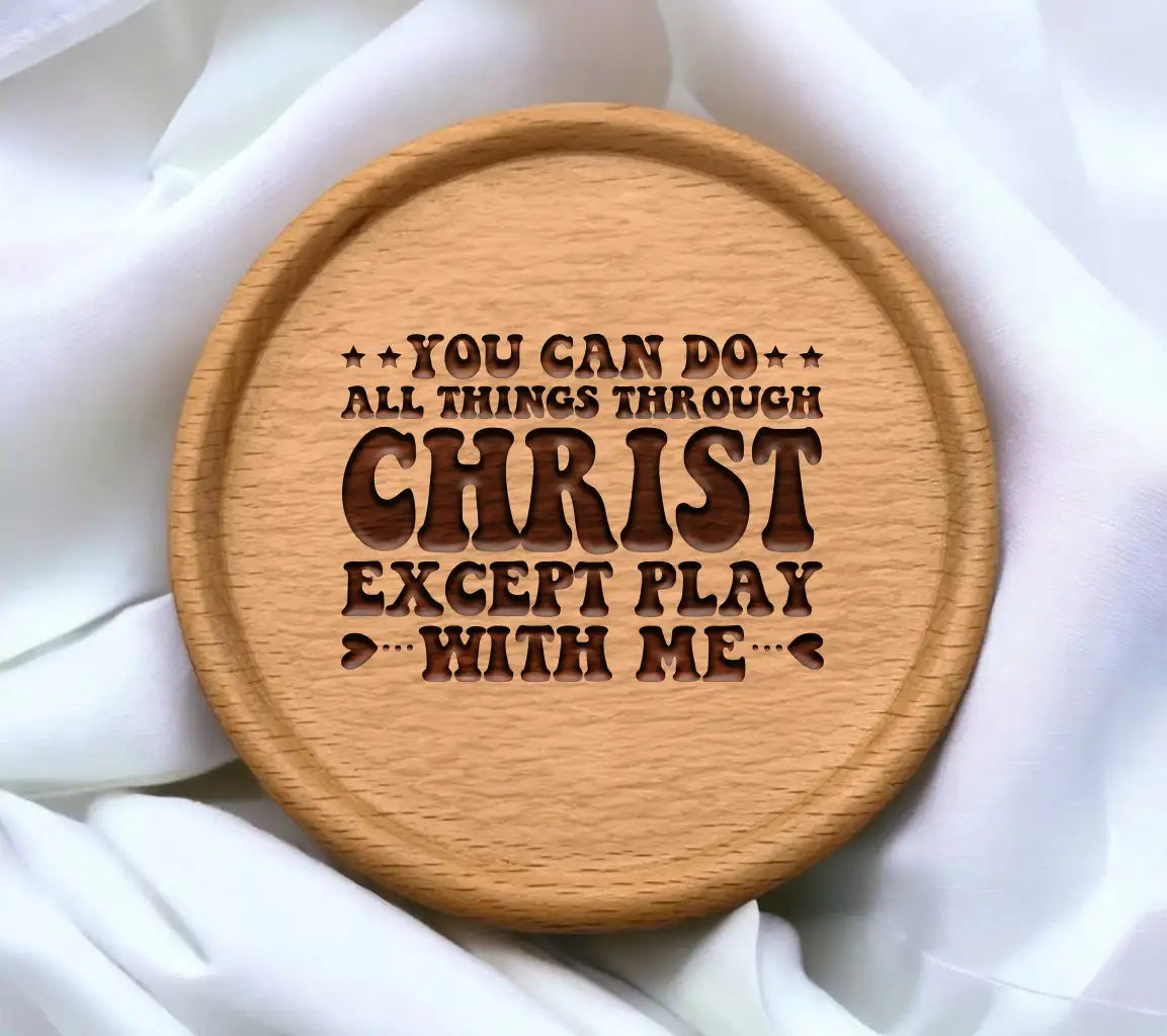 Funny Christian SVG You Can Do All Things Through Christ Except Play With Me SVG