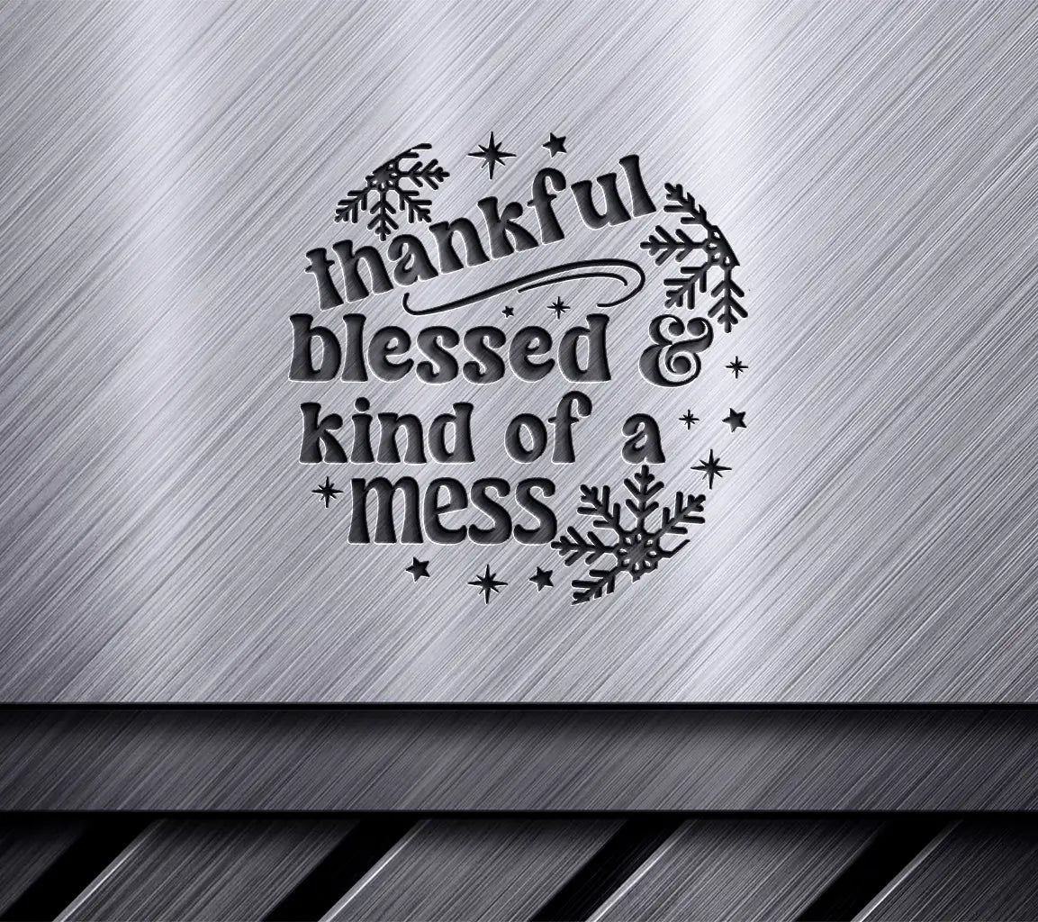 Funny Thankful, Blessed, & Kind of a Mess Christmas Ornament SVG SVG