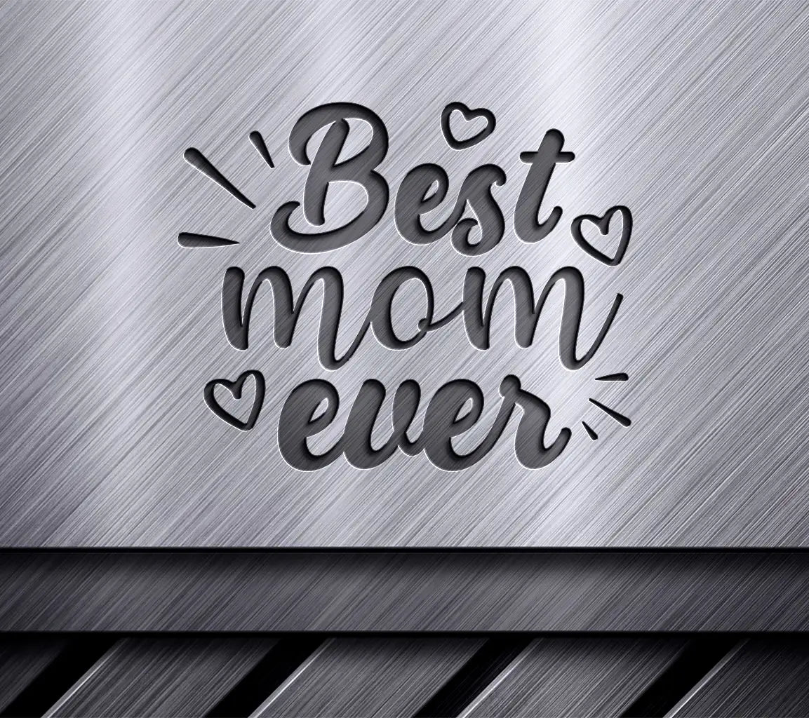 Best Mom Ever SVG - Funny Mothers Day Greeting Card with Hearts SVG