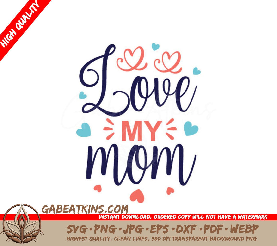 Heart-Surrounded Love My Mom SVG - Funny Mom Quote Design SVG