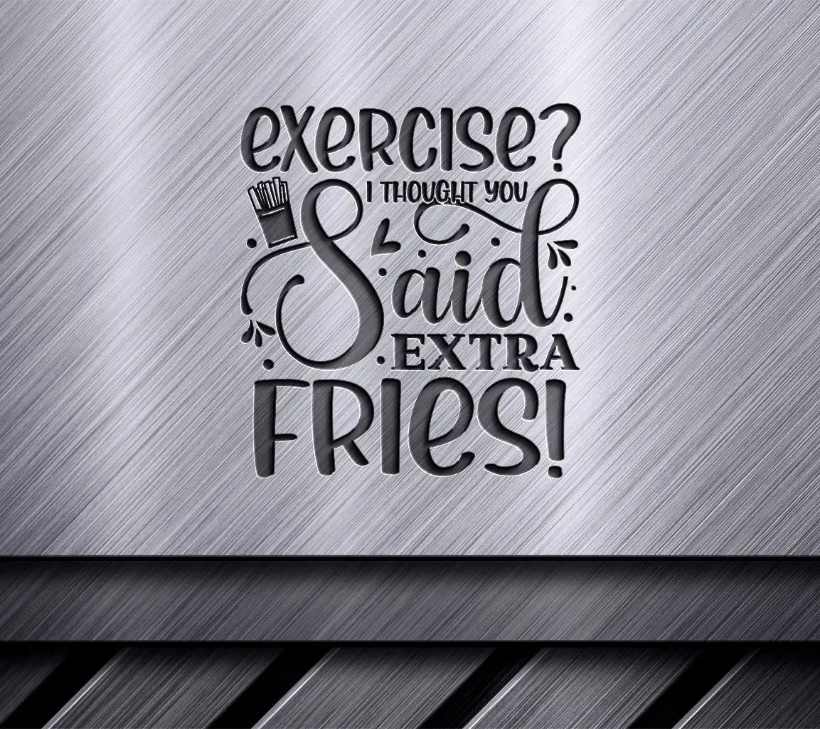 Funny Exercise Extra Fries SVG Quote -  Fitness Design SVG