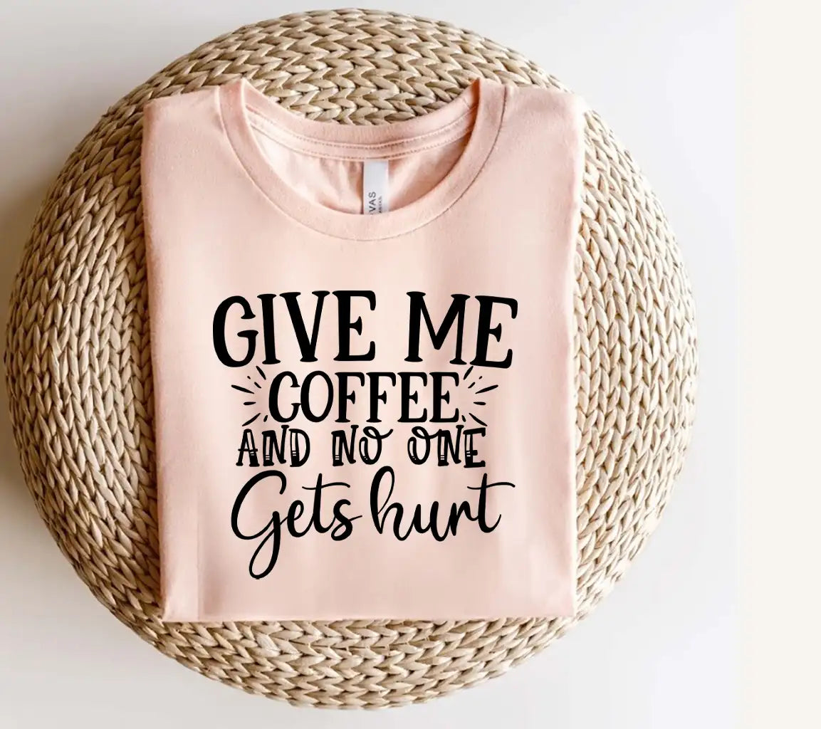 Funny Coffee SVG - Give Me Coffee And No One Gets Hurt SVG