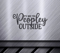 Funny Its Way Too Peopley Outside  SVG SVG