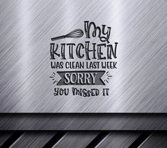 Funny Kitchen Clean SVG - My Kitchen Was Clean Last Week, Sorry You Missed It SVG