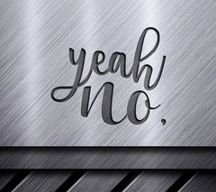 ## Yeah No SVG - Funny  Quote Design SVG