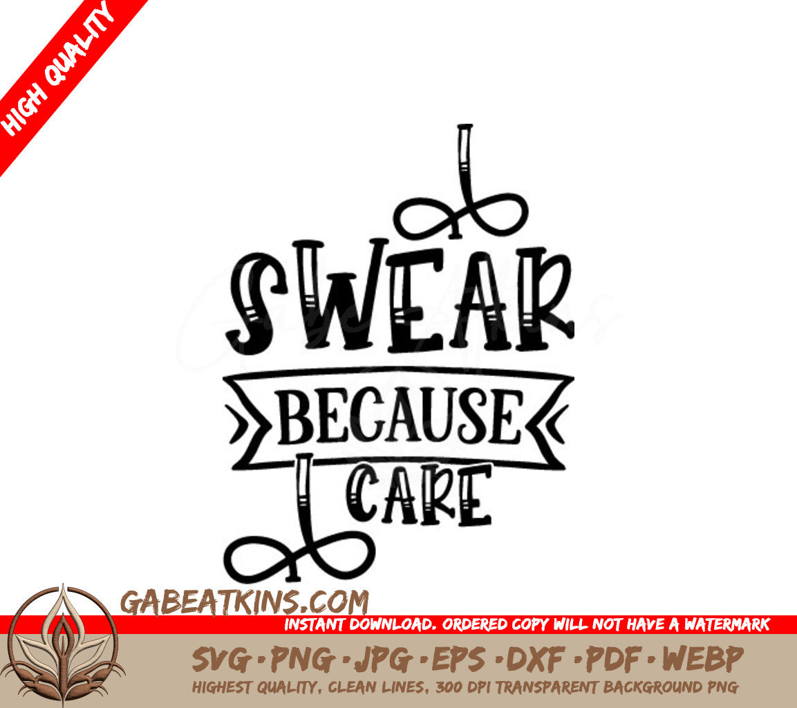 I Swear Because I Care Funny  SVG Quote SVG