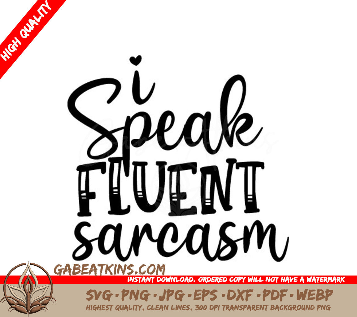 I Speak Fluent Sarcasm  SVG - Funny Quote Design SVG