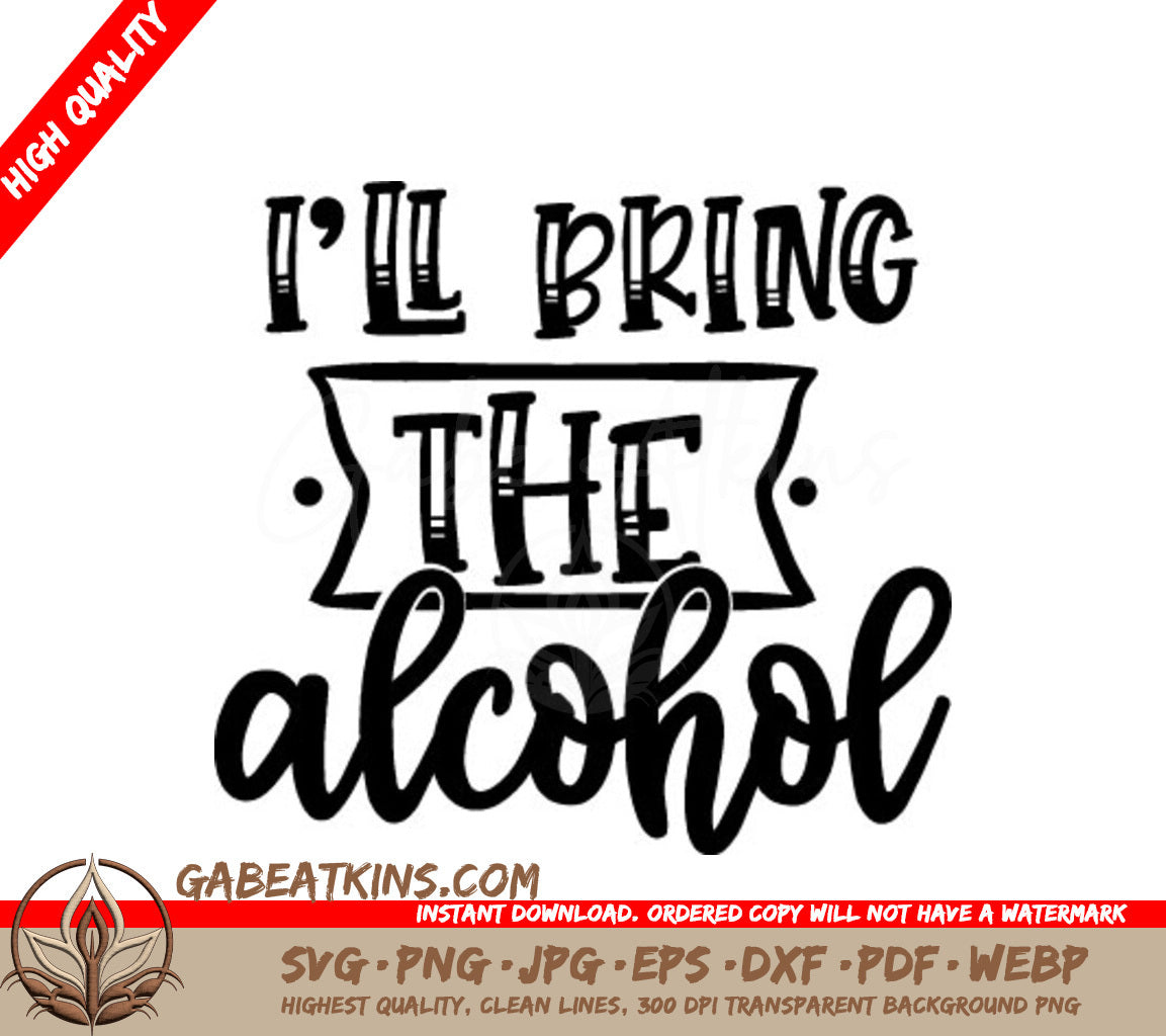 Funny Ill Bring the Alcohol  SVG Design SVG