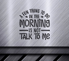 Not Talk To Me Funny Morning SVG Design SVG