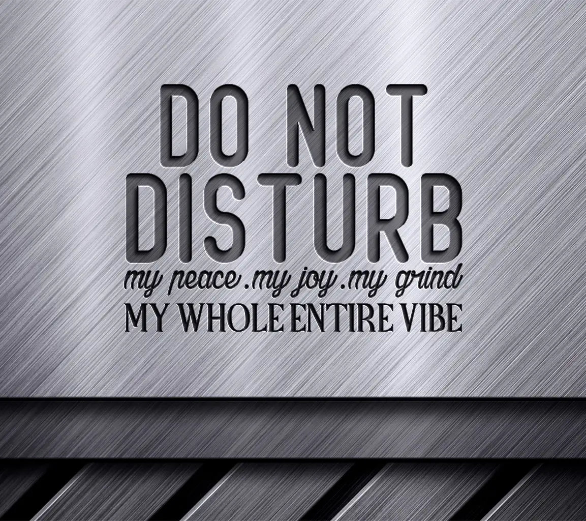 Do Not Disturb My Vibe SVG - Funny Shirt Design SVG