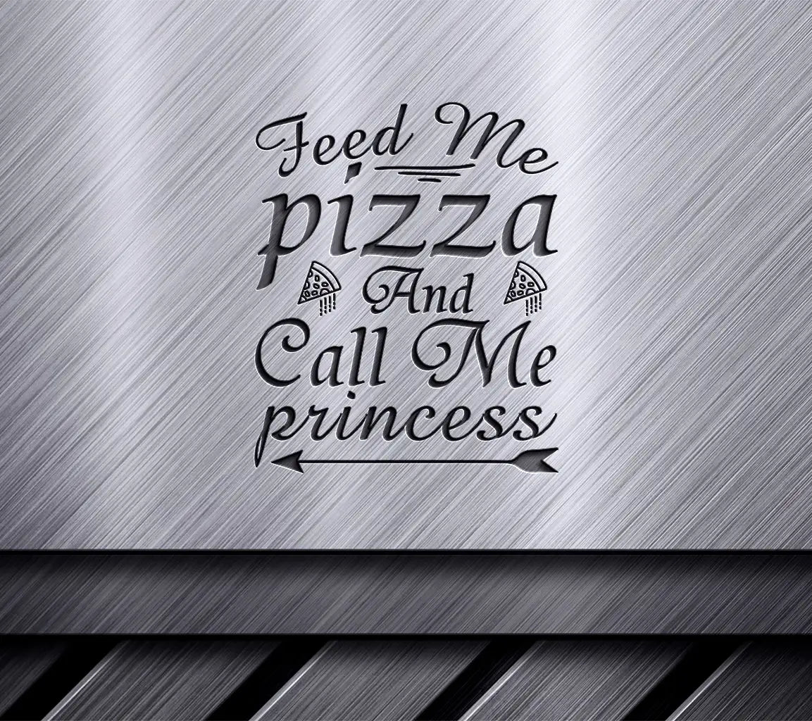 Funny Feed Me Pizza & Call Me Princess  SVG Design SVG