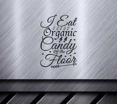 Funny I Eat Organic Candy Off The Floor SVG Design -  SVG