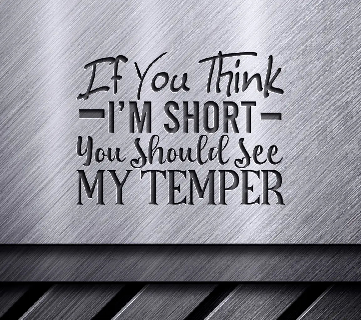 Funny If You Think Im Short... SVG Design -  SVG