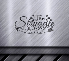 The Struggle Is Real  SVG Design - Funny Shirt Design SVG