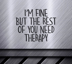 Funny Im Fine SVG - Work Therapy Quote SVG