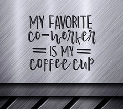 Funny Coffee Cup SVG - My Favorite Coworker SVG