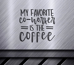 Funny Coffee Lover SVG - My Favorite Coworker Is The Coffee SVG