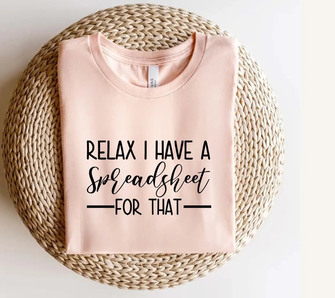 Relax I Have A Spreadsheet For That - Funny Work SVG SVG