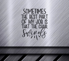 Funny Work SVG The Best Part of My Job is the Swivel Chair SVG