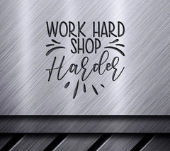 Work Hard Shop Harder - Funny  SVG Design SVG