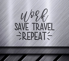 Work, Save, Travel, Repeat SVG -  Funny Sign SVG