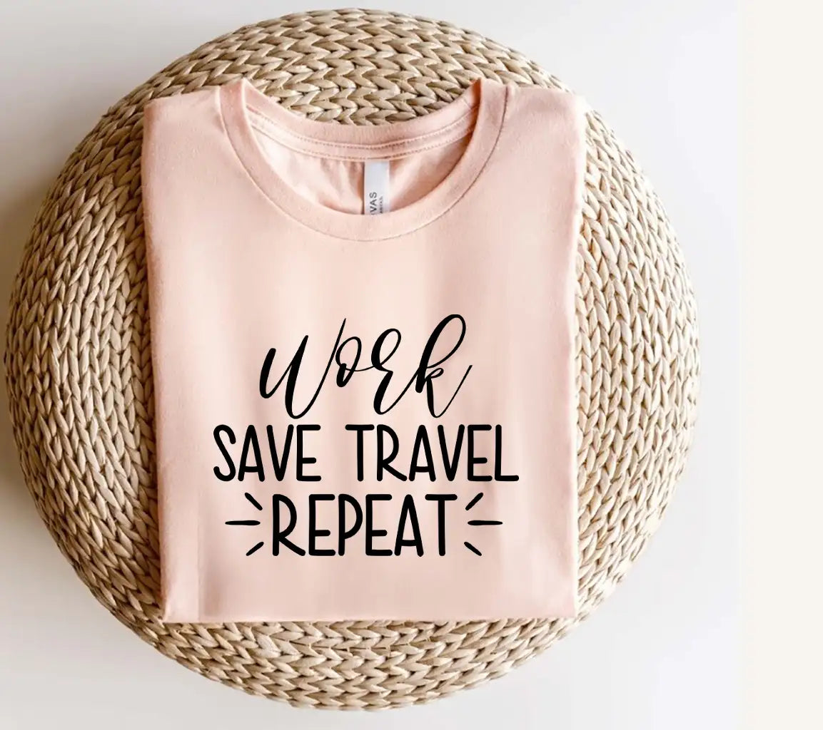 Work, Save, Travel, Repeat SVG -  Funny Sign SVG