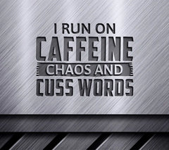 Funny I Run On Caffeine, Chaos, and Cuss Words SVG Cut File SVG