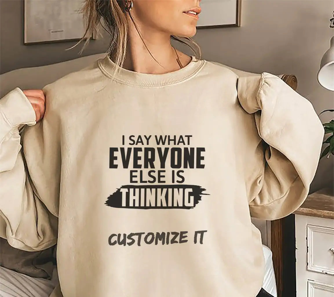 I Say What Everyone Else Is Thinking Funny  SVG Quote SVG