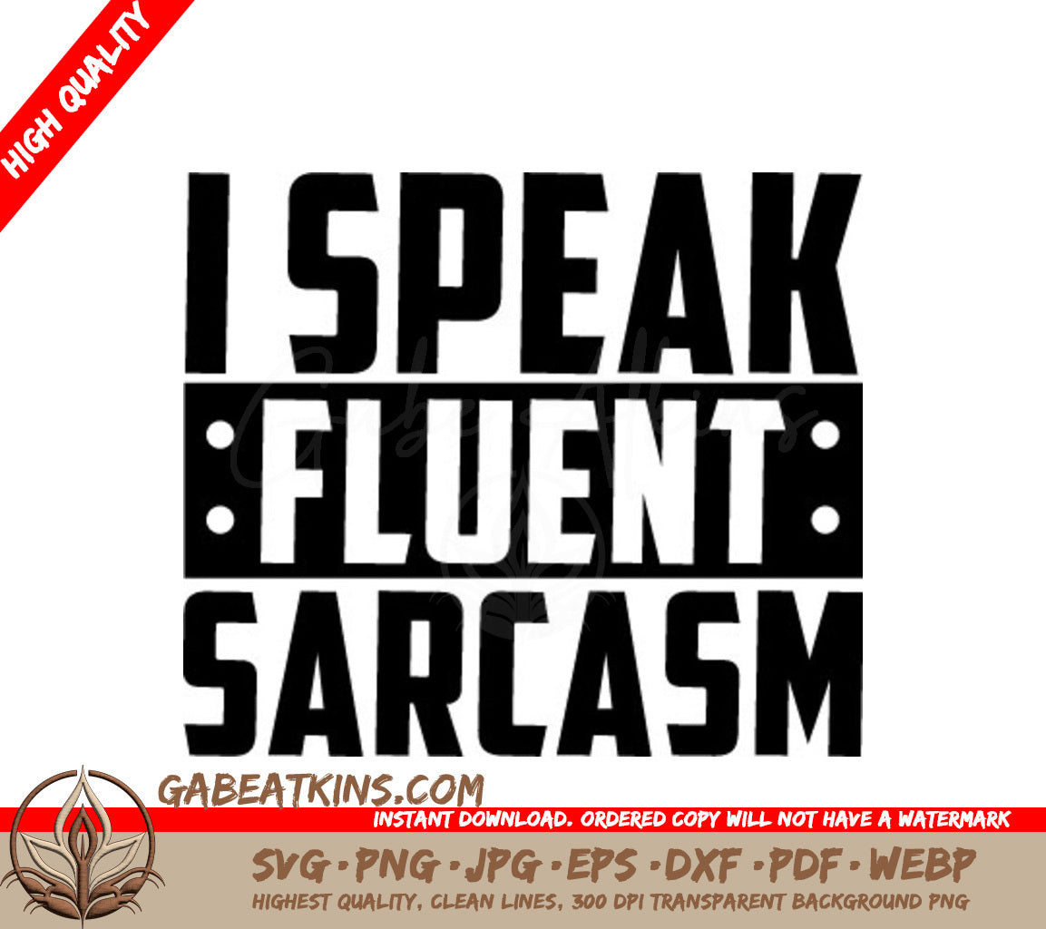 I Speak Fluent Sarcasm -  SVG Sign SVG